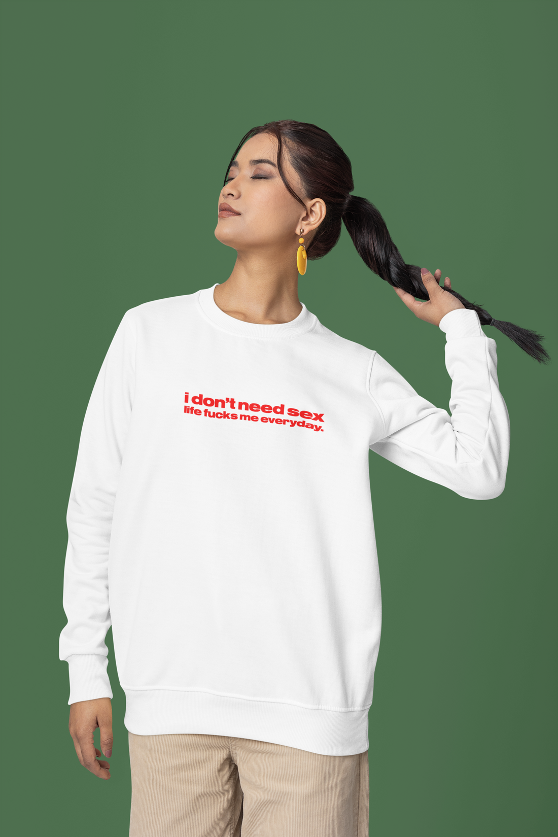 I don't need sex life fucks me everyday Unisex Sweatshirt